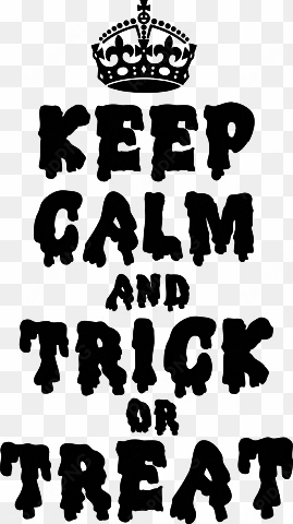 keep calm and trick or treat - keep calm and carry