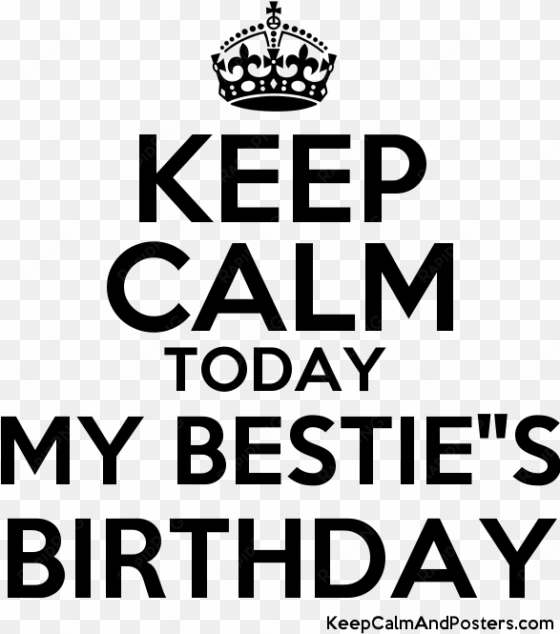 keep calm today my bestie"s birthday poster - keep calm and turn off the lights