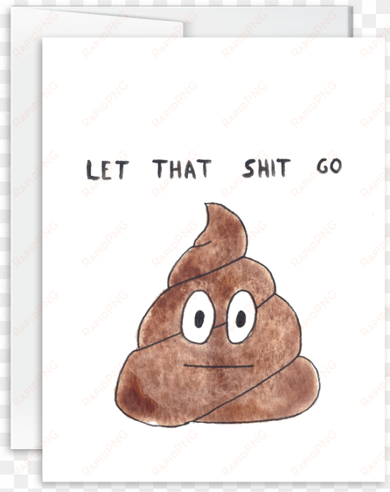 let that shit go poop emoji card [product type] - pile of poo emoji