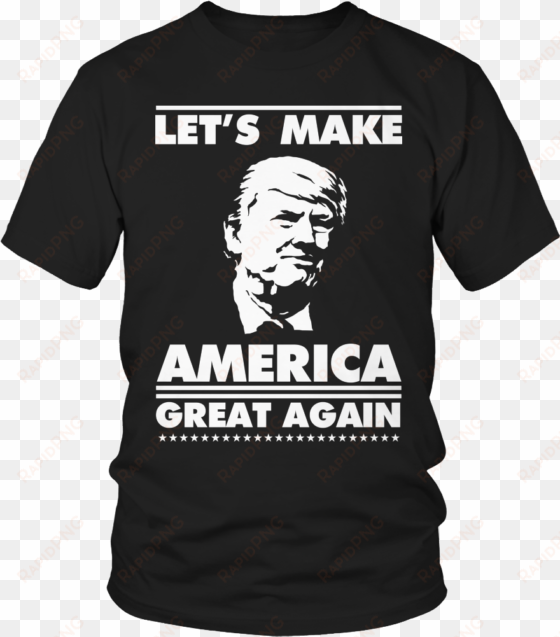 let's make america great again t-shirt - funny senior shirt ideas 2019