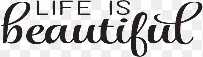 life is beautiful, inspirational great for any room - calligraphy