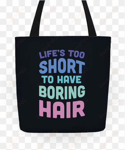 life's too short to have boring hair tote - not all those who wander are lost bag