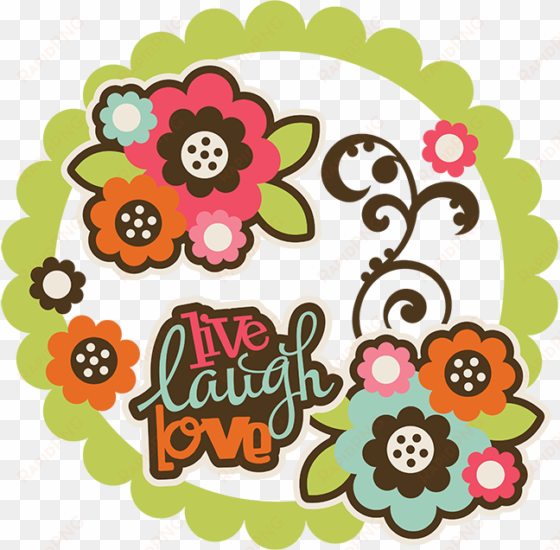 live laugh love svg collection flower svg files for - scrapbooking crop clipart
