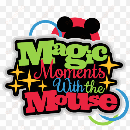 Magic Moments With The Mouse Title Svg Scrapbook Cut - Disney Scrapbook Title Png transparent png image