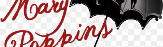 Mary Poppins Audition Times - Mary Poppins Logo transparent png image