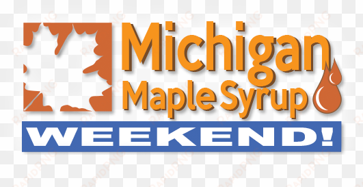 michigan maple syrup weekends in michigan - michigan