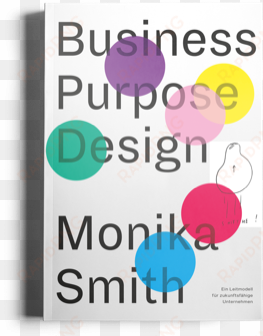 monika has recently published the book business purpose - business purpose design monika smith