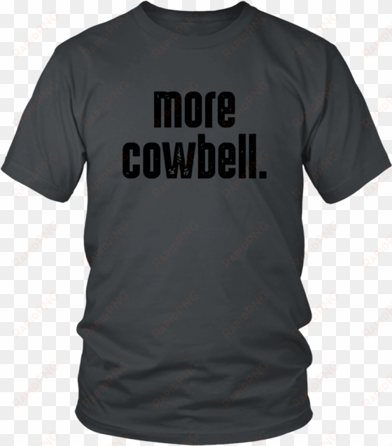 more cowbell - unisex tee - democratic party, republican party, keg