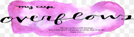 my cup overflows - calligraphy