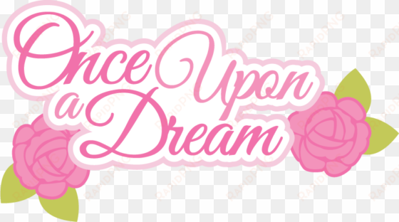 once upon a dream svg scrapbook title svg files cute - once upon a dream png