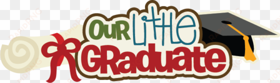 our little graduate svg scrapbook title preschool graduation - preschool graduation png