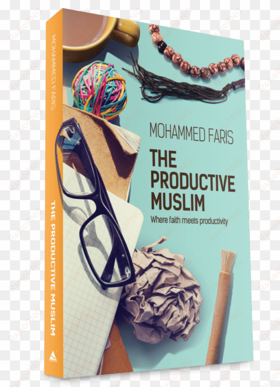 productive muslim: where faith meets productivity [book]