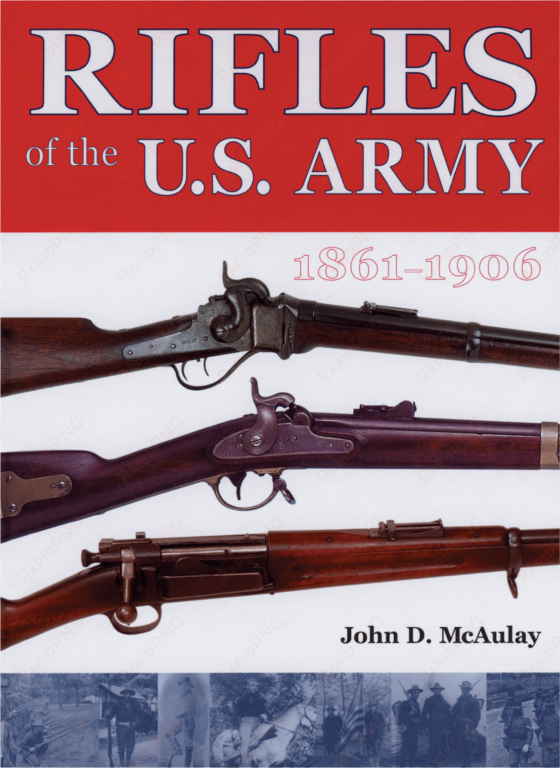 Rifles Of The Us Army Mcaulay - Rifles Of The U.s. Army, 1861-1906 [book] transparent png image