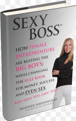 sexy boss™ - sexy boss: how female entrepreneurs are beating the