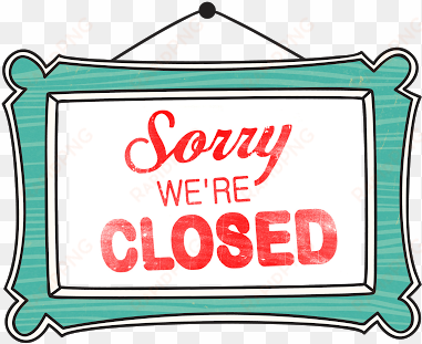 Sorry We Are Closed Sign - We Will Be Closed transparent png image