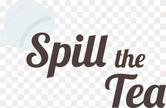 spill the tea - spill the tea png