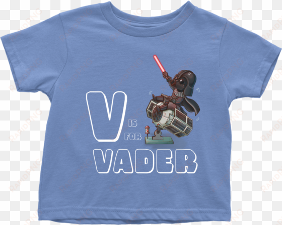 star wars v is for darth vader toddler t shirt - t-shirt