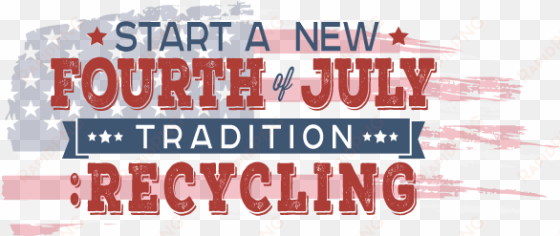 Start A New Tradition This July 4th - 4th Of July Recycle transparent png image