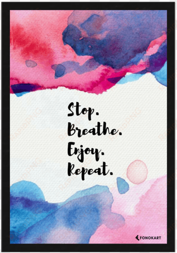stop breathe enjoy repeat framed wall art - stop breathe enjoy repeat