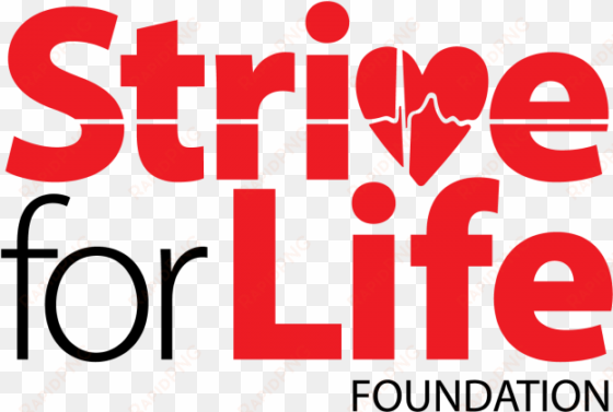 strive for life is committed to its mission of supporting - strive for life