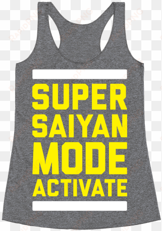 super saiyan mode activate racerback tank top - everything hurts and i m dying shirt