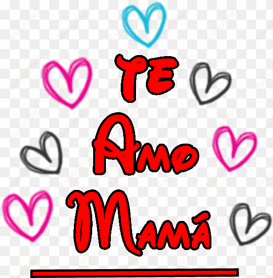 te amo mama texto png by johacyrusgomez13 d48bntl - mother