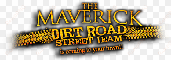 the maverick dirt road street team - road