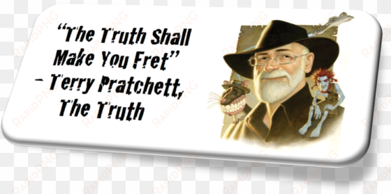 the truth shall make you fret - terry pratchett