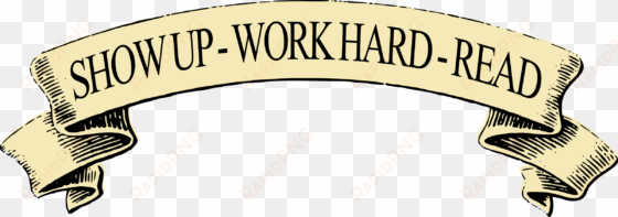 this free icons png design of show up work hard read