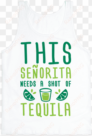 This Senorita Needs A Shot Of Tequila Tank Top - Clothes For Shy People transparent png image