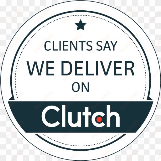 throughout life, one thing remains consistent - clients say we deliver on clutch
