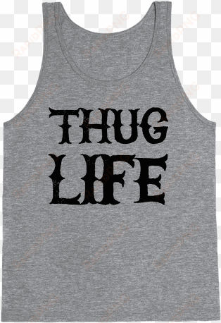 thug life tank top - if you don't like star trek then you need to get the