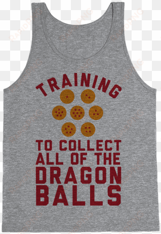 training to collect all of the dragon balls tank top - pe olympics
