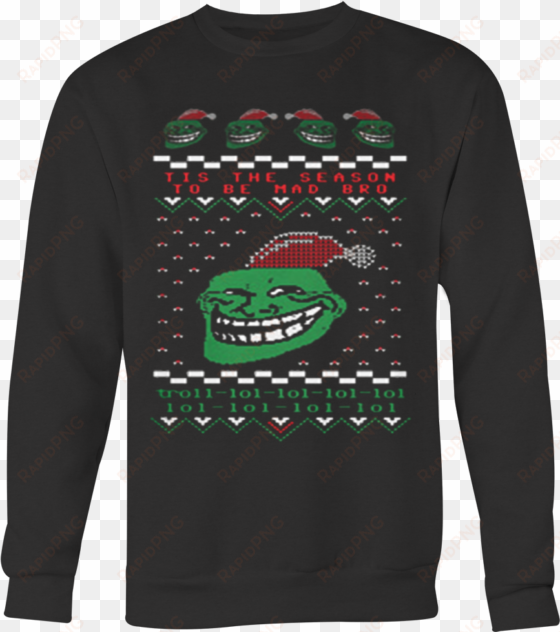 troll face tis the season to be mad bro ugly christmas - long-sleeved t-shirt