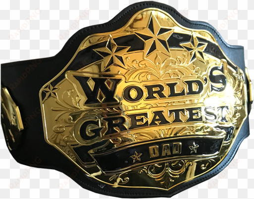 undisputed belts world's greatest dad championship