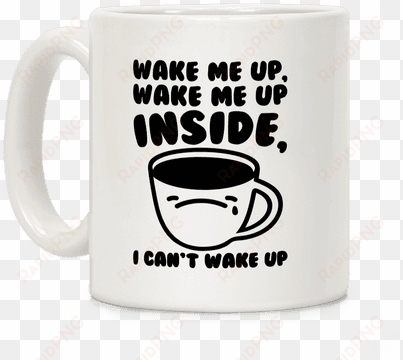 wake me up inside coffee coffee mug - wake me up inside mug