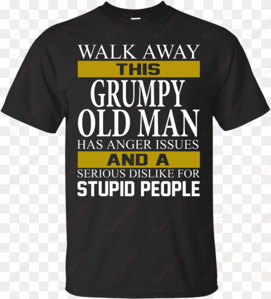 walk away this grumpy old man has anger issues shirt, - aries facts t shirt