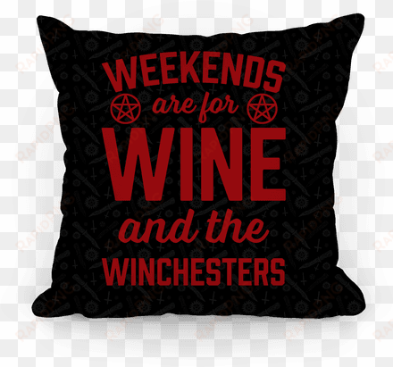 weekends are for wine and the winchesters pillow - going for a nap