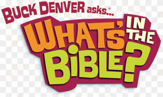 what's in the bible - buck denver asks what's in the bible