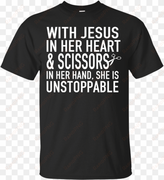 With Jesus In Her Heart And Scissors In Her Hand She - Friends Cruise T Shirts transparent png image