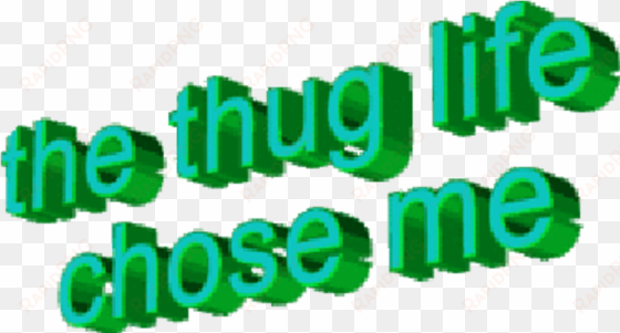 wordart "the thug life chose me" text - portable network graphics