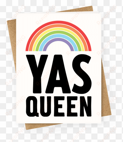 Yas Queen Rainbow Pride Greeting Card - Gay Pride Birthday Card transparent png image