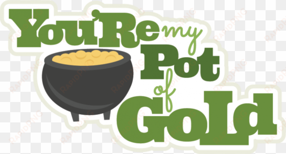 you re my pot of gold svg s le st patricks day - you re my pot of gold