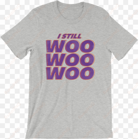 zack ryder "i still woo woo woo" unisex t-shirt - two samurai - ultra soft shirt, 25 colors