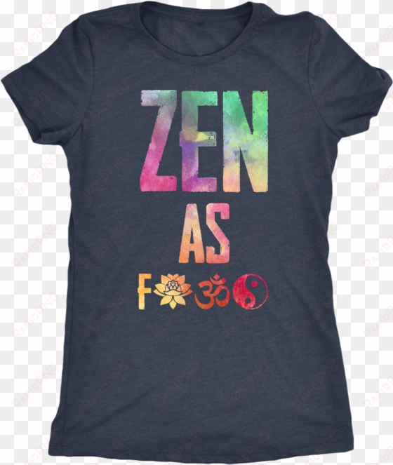 zen as f*ck watercolor t-shirt - adventure t-shirt, vacation tee, traveling shirt, vacation